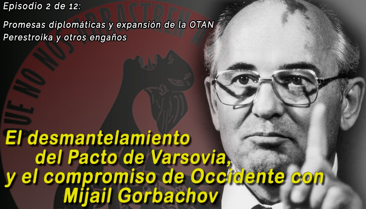 2/12 - El desmantelamiento del Pacto de Varsovia y el compromiso de Occidente con Mijail Gorbachov