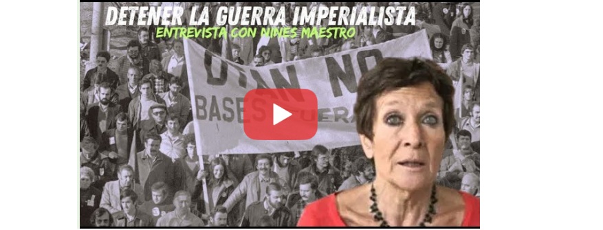 DETENER LA GUERRA IMPERIALISTA (Entrevista a Nines Maestro)